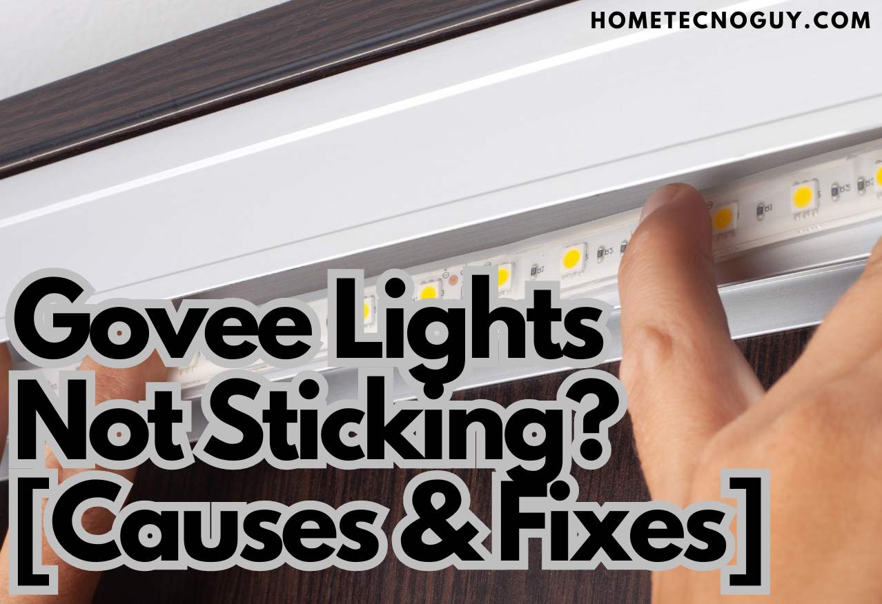 Read more about the article Govee Lights Not Sticking? [Causes & Fixes]