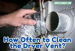 Read more about the article How Often to Clean the Dryer Vent?