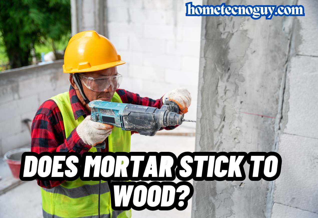 Read more about the article Does Mortar Stick to Wood?