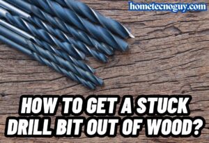 Read more about the article How to Get a Stuck Drill Bit Out of Wood?